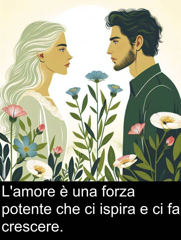 crescere: L'amore è una forza potente che ci ispira e ci fa crescere.