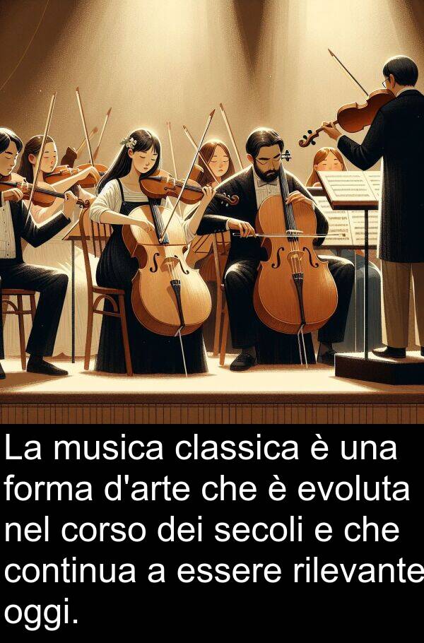 continua: La musica classica è una forma d'arte che è evoluta nel corso dei secoli e che continua a essere rilevante oggi.