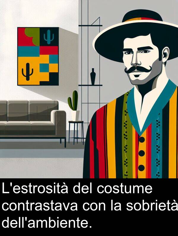costume: L'estrosità del costume contrastava con la sobrietà dell'ambiente.