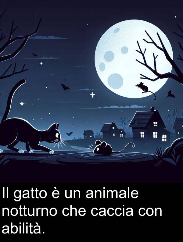 gatto: Il gatto è un animale notturno che caccia con abilità.