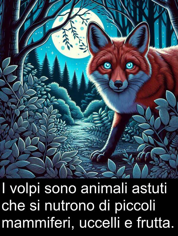 animali: I volpi sono animali astuti che si nutrono di piccoli mammiferi, uccelli e frutta.