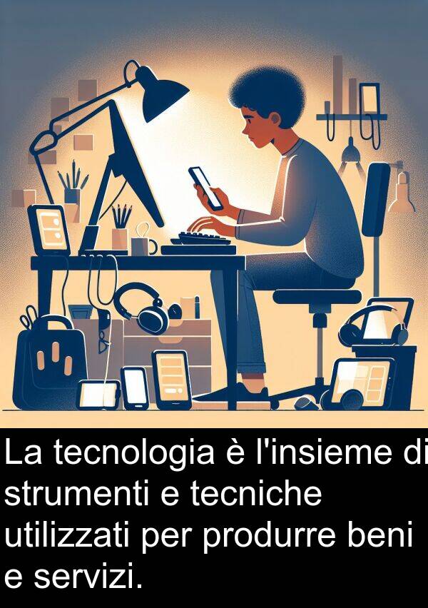 tecnologia: La tecnologia è l'insieme di strumenti e tecniche utilizzati per produrre beni e servizi.
