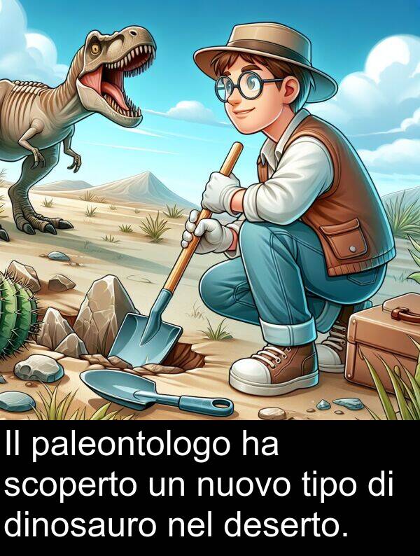 scoperto: Il paleontologo ha scoperto un nuovo tipo di dinosauro nel deserto.