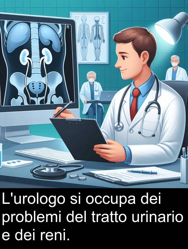 urinario: L'urologo si occupa dei problemi del tratto urinario e dei reni.