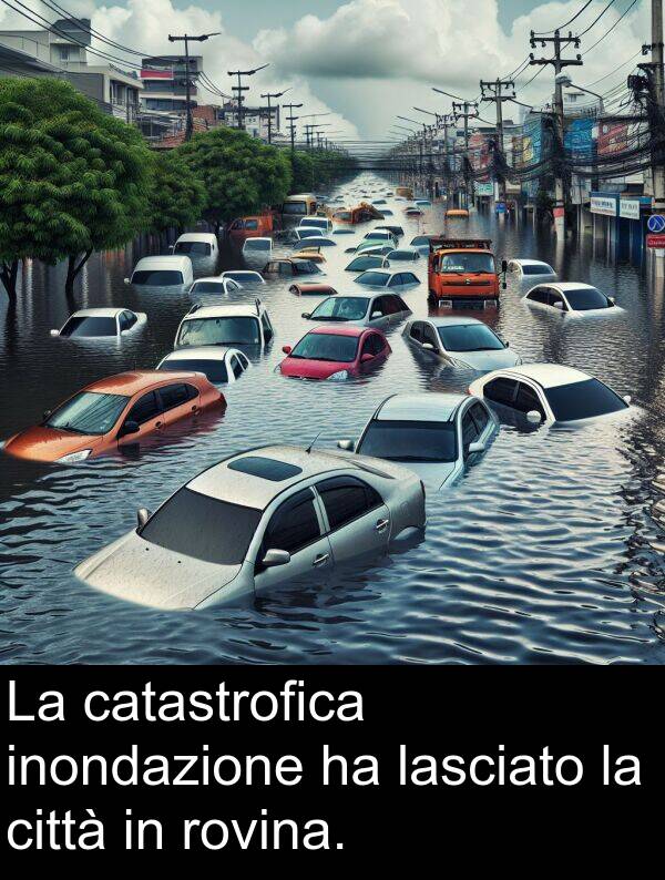 catastrofica: La catastrofica inondazione ha lasciato la città in rovina.