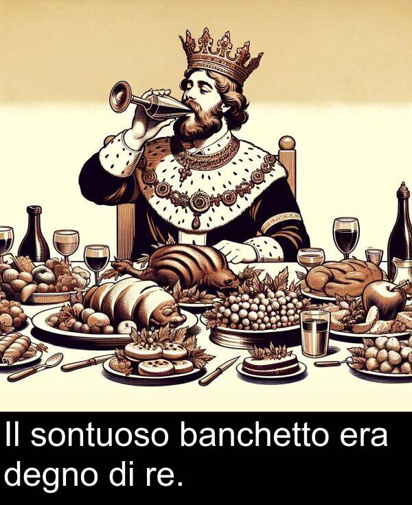 banchetto: Il sontuoso banchetto era degno di re.