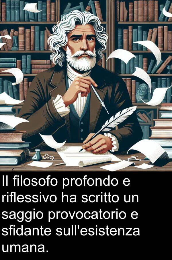 filosofo: Il filosofo profondo e riflessivo ha scritto un saggio provocatorio e sfidante sull'esistenza umana.