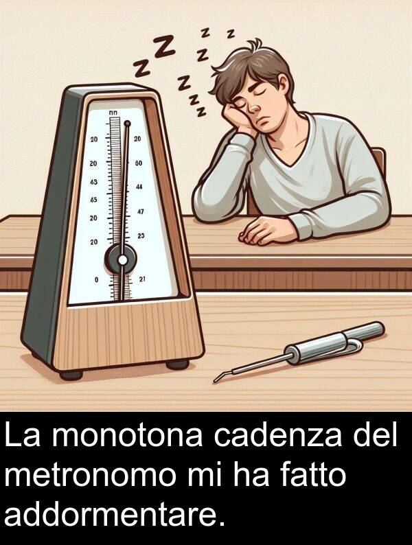 monotona: La monotona cadenza del metronomo mi ha fatto addormentare.