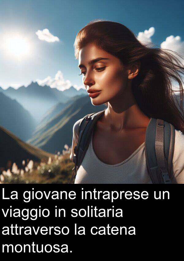 attraverso: La giovane intraprese un viaggio in solitaria attraverso la catena montuosa.