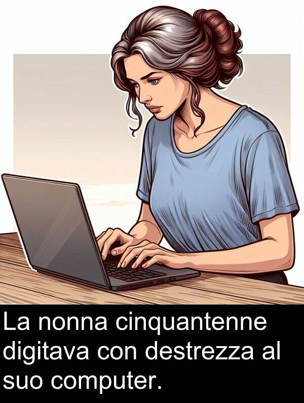 nonna: La nonna cinquantenne digitava con destrezza al suo computer.