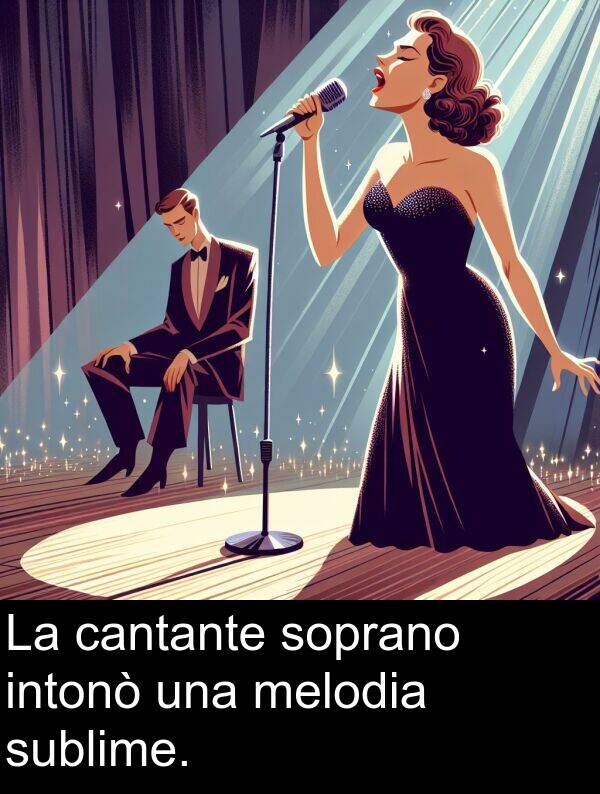 una: La cantante soprano intonò una melodia sublime.
