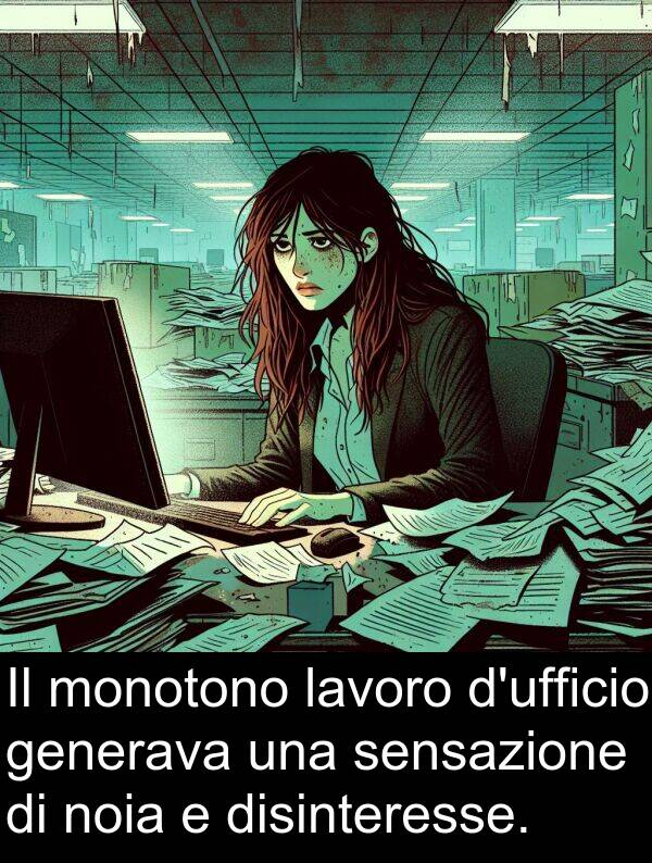 lavoro: Il monotono lavoro d'ufficio generava una sensazione di noia e disinteresse.