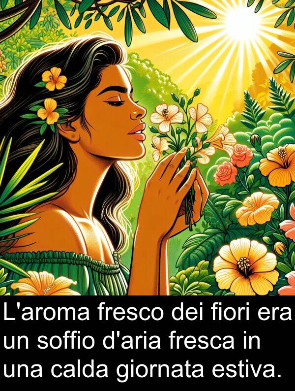 calda: L'aroma fresco dei fiori era un soffio d'aria fresca in una calda giornata estiva.