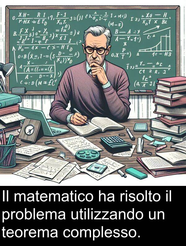 matematico: Il matematico ha risolto il problema utilizzando un teorema complesso.