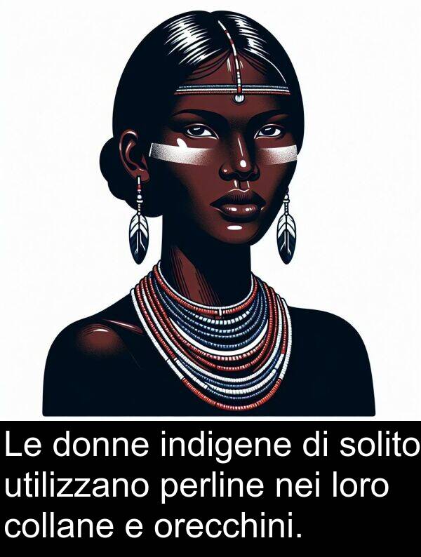 loro: Le donne indigene di solito utilizzano perline nei loro collane e orecchini.