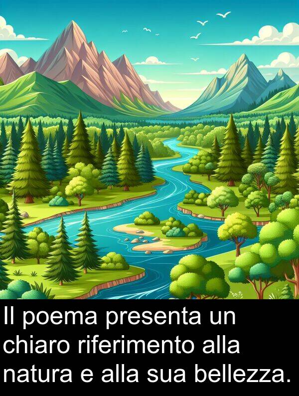 bellezza: Il poema presenta un chiaro riferimento alla natura e alla sua bellezza.