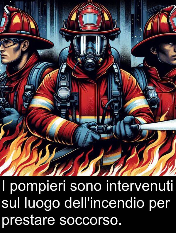 pompieri: I pompieri sono intervenuti sul luogo dell'incendio per prestare soccorso.