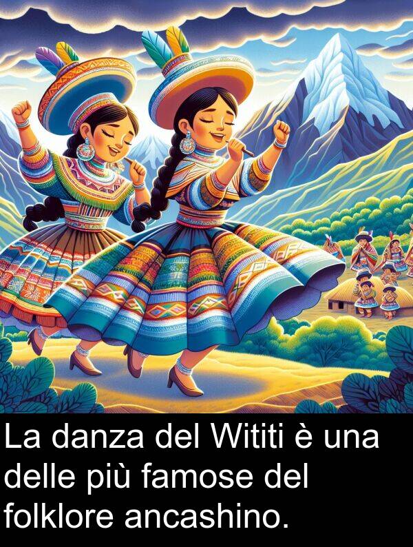 ancashino: La danza del Wititi è una delle più famose del folklore ancashino.
