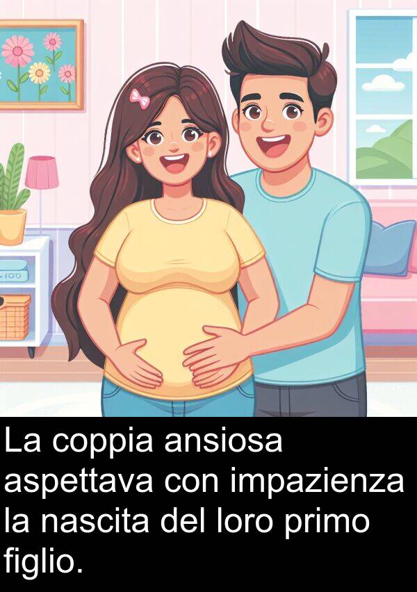 loro: La coppia ansiosa aspettava con impazienza la nascita del loro primo figlio.