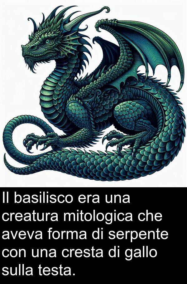 basilisco: Il basilisco era una creatura mitologica che aveva forma di serpente con una cresta di gallo sulla testa.
