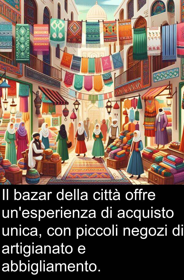 bazar: Il bazar della città offre un'esperienza di acquisto unica, con piccoli negozi di artigianato e abbigliamento.