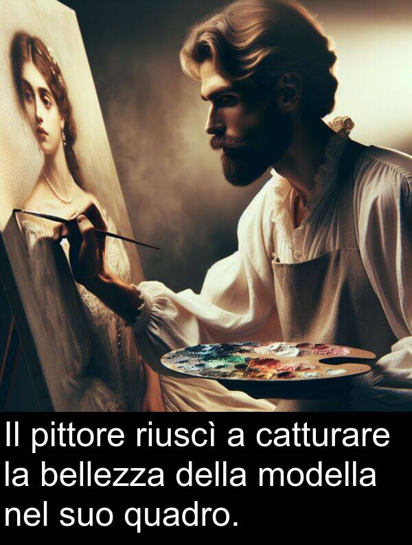 bellezza: Il pittore riuscì a catturare la bellezza della modella nel suo quadro.