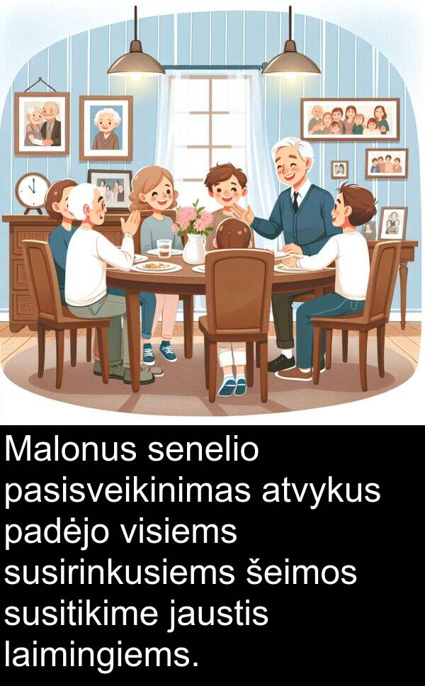jaustis: Malonus senelio pasisveikinimas atvykus padėjo visiems susirinkusiems šeimos susitikime jaustis laimingiems.