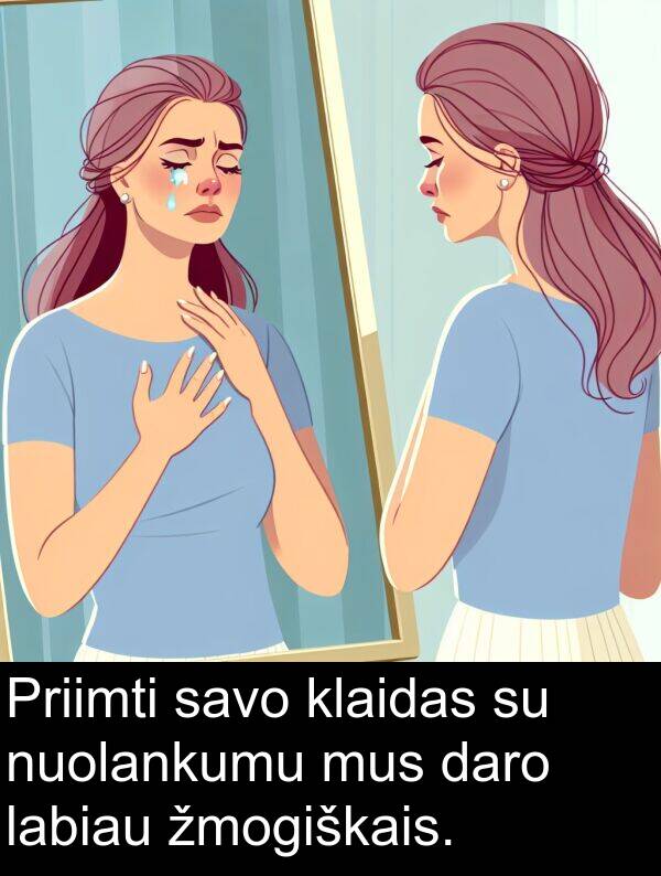 labiau: Priimti savo klaidas su nuolankumu mus daro labiau žmogiškais.