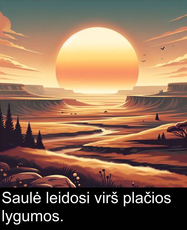 lygumos: Saulė leidosi virš plačios lygumos.