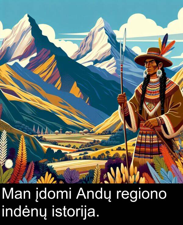 įdomi: Man įdomi Andų regiono indėnų istorija.