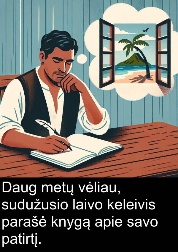 laivo: Daug metų vėliau, sudužusio laivo keleivis parašė knygą apie savo patirtį.