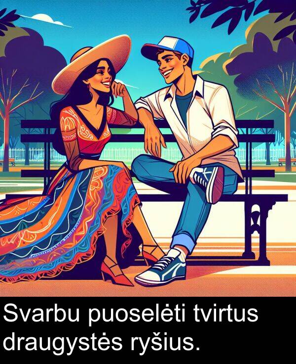 tvirtus: Svarbu puoselėti tvirtus draugystės ryšius.