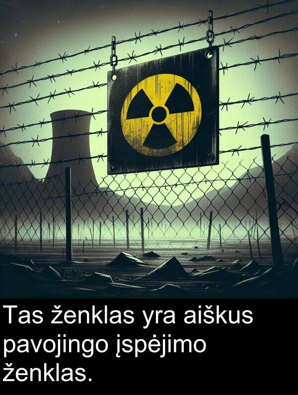 aiškus: Tas ženklas yra aiškus pavojingo įspėjimo ženklas.