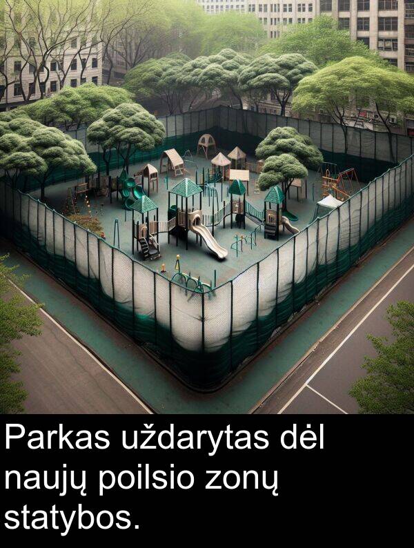 zonų: Parkas uždarytas dėl naujų poilsio zonų statybos.