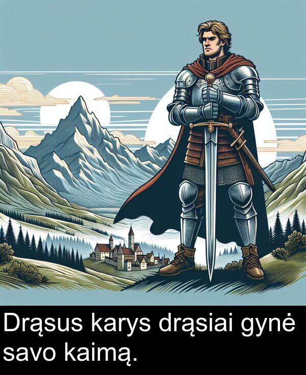 drąsiai: Drąsus karys drąsiai gynė savo kaimą.