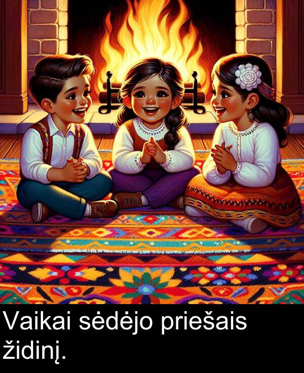židinį: Vaikai sėdėjo priešais židinį.
