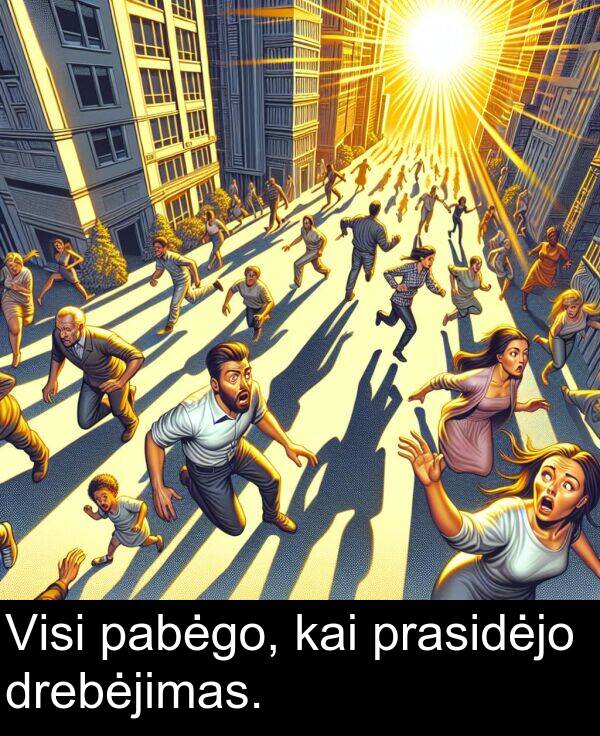kai: Visi pabėgo, kai prasidėjo drebėjimas.
