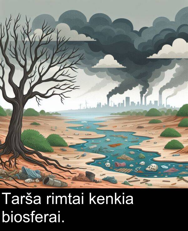 kenkia: Tarša rimtai kenkia biosferai.
