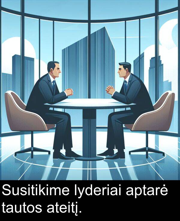 aptarė: Susitikime lyderiai aptarė tautos ateitį.