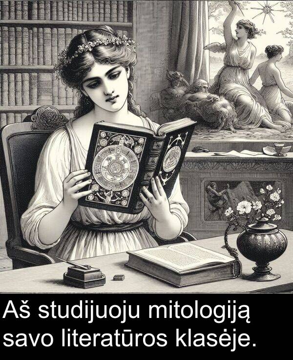 klasėje: Aš studijuoju mitologiją savo literatūros klasėje.