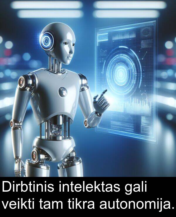 tam: Dirbtinis intelektas gali veikti tam tikra autonomija.