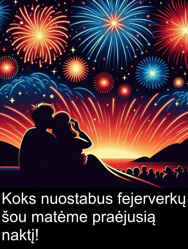 naktį: Koks nuostabus fejerverkų šou matėme praėjusią naktį!
