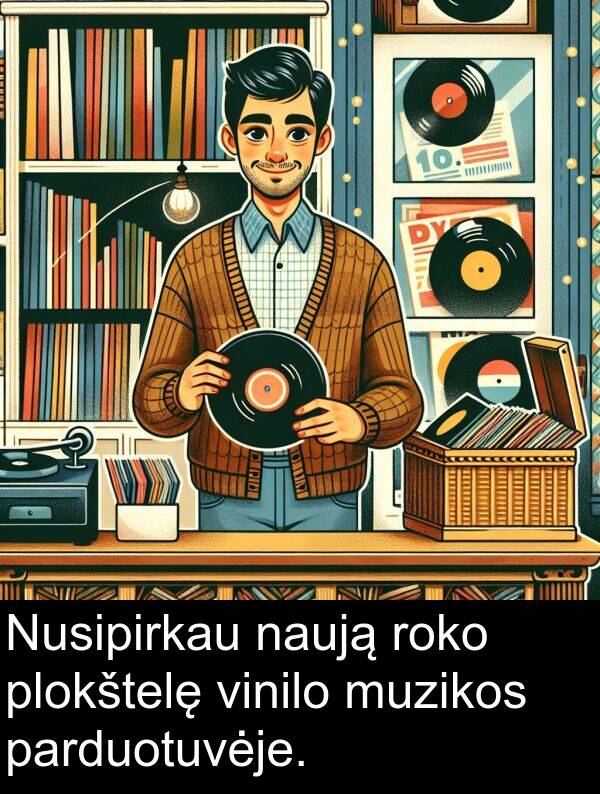 naują: Nusipirkau naują roko plokštelę vinilo muzikos parduotuvėje.