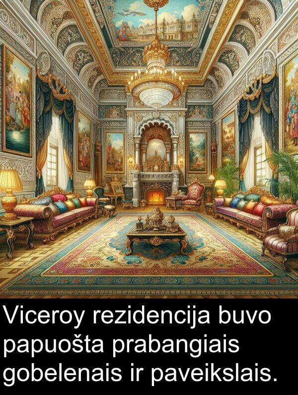 prabangiais: Viceroy rezidencija buvo papuošta prabangiais gobelenais ir paveikslais.