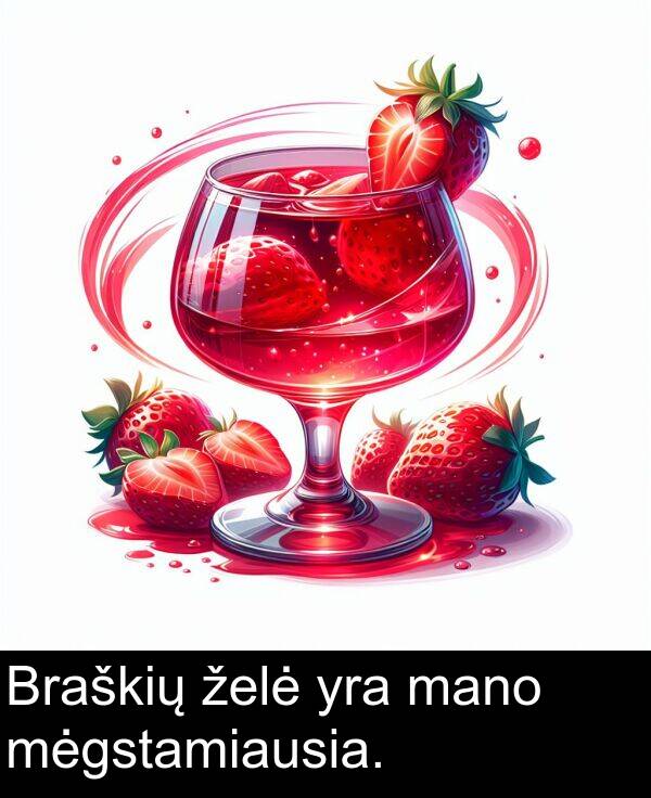 želė: Braškių želė yra mano mėgstamiausia.