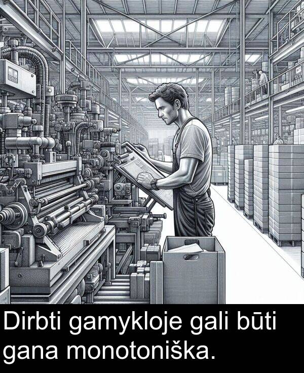 gamykloje: Dirbti gamykloje gali būti gana monotoniška.
