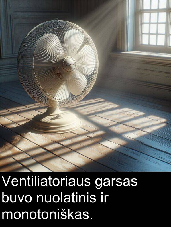 monotoniškas: Ventiliatoriaus garsas buvo nuolatinis ir monotoniškas.