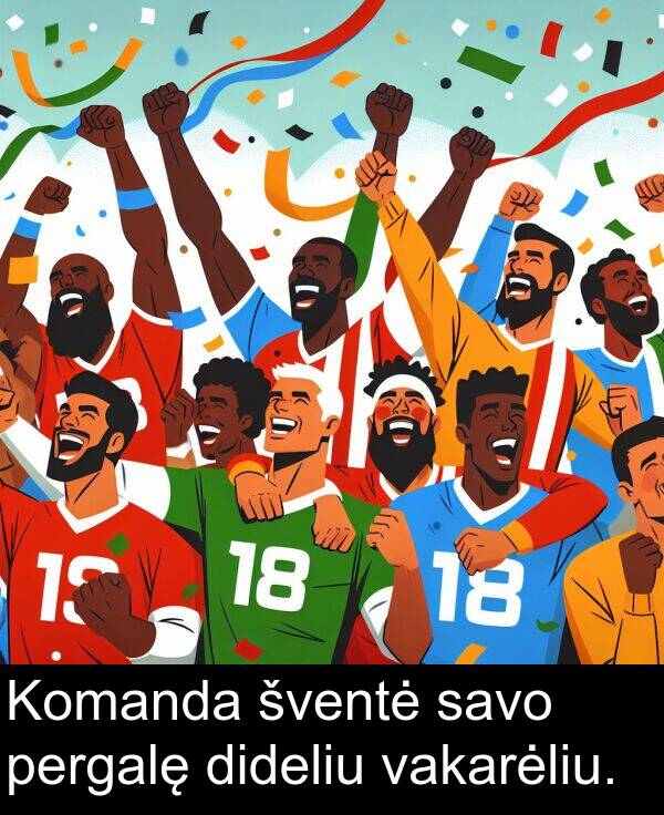 vakarėliu: Komanda šventė savo pergalę dideliu vakarėliu.