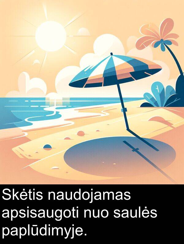 naudojamas: Skėtis naudojamas apsisaugoti nuo saulės paplūdimyje.
