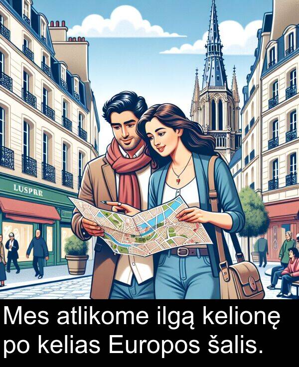 ilgą: Mes atlikome ilgą kelionę po kelias Europos šalis.